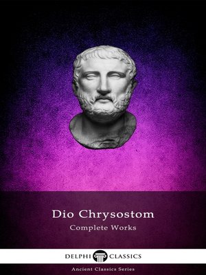 cover image of Delphi Complete Works of Dio Chrysostom--'The Discourses' (Illustrated)